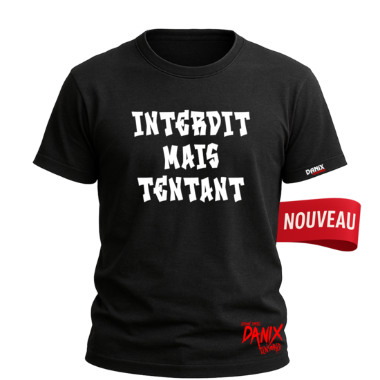 Tshirt INTERDIT MAIS TENTANT [DANIX CENSORED]